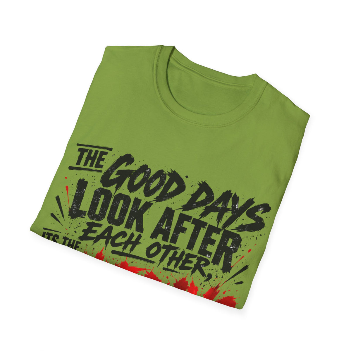 The Good Days Look After Each Other T-Shirt