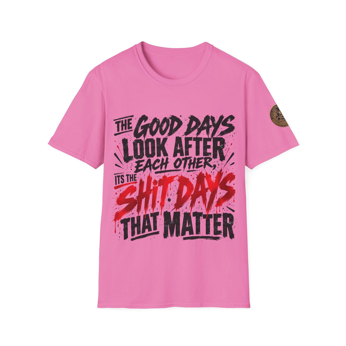 The Good Days Look After Each Other T-Shirt