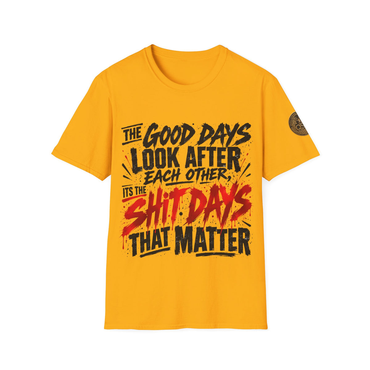 The Good Days Look After Each Other T-Shirt