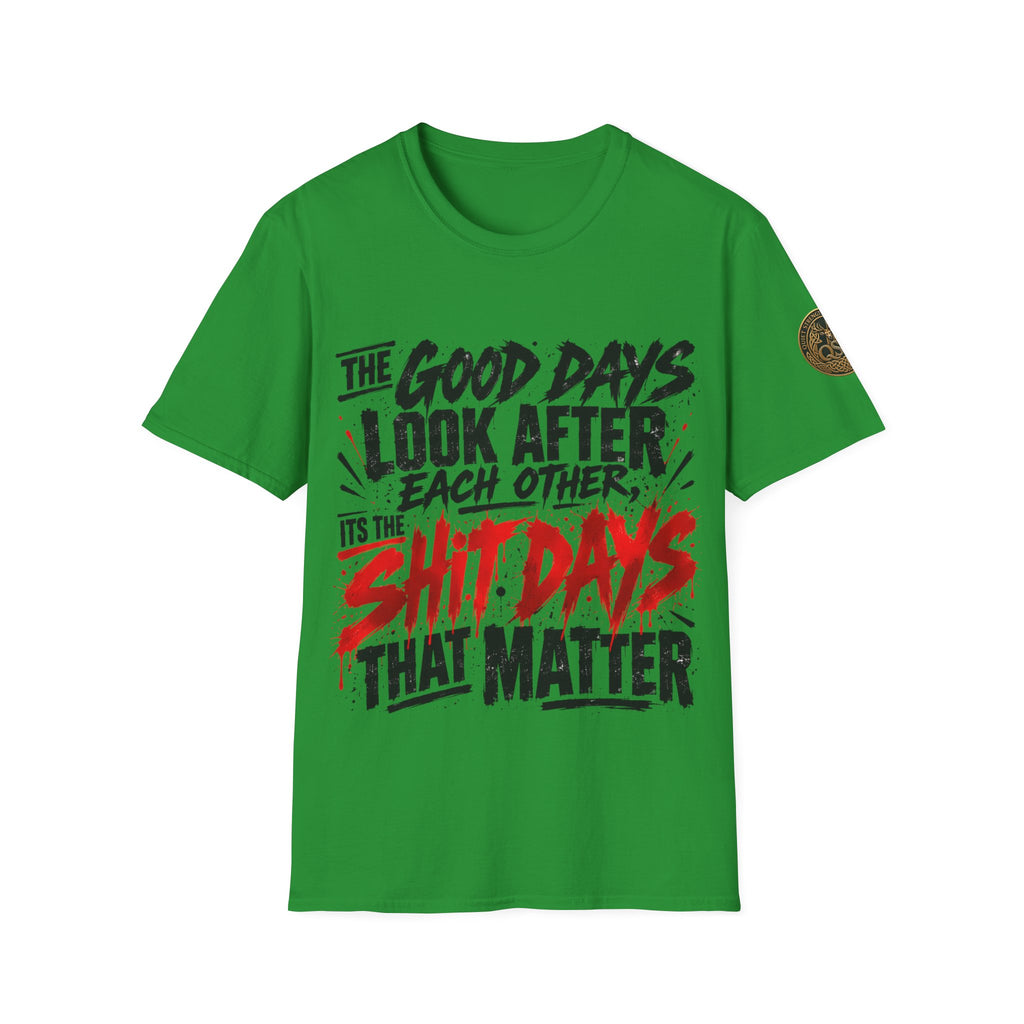 The Good Days Look After Each Other T-Shirt