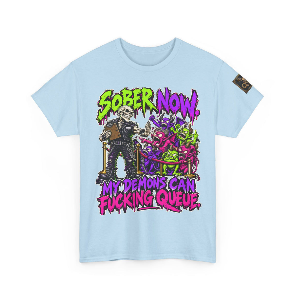 Sober Now — My Demons Can Queue T-Shirt