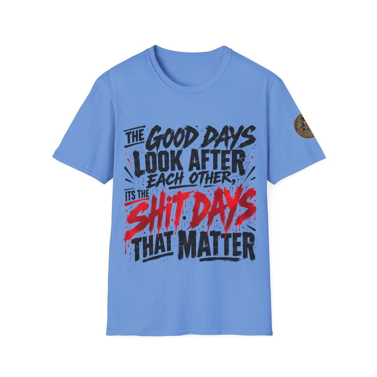 The Good Days Look After Each Other T-Shirt