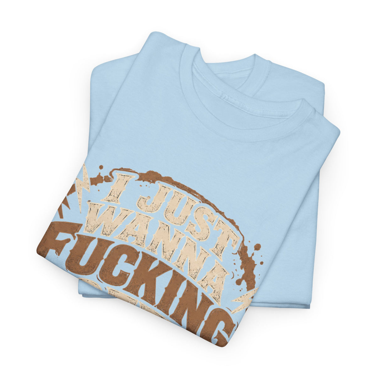 Just Wanna Fucking Coffee Graphic T-Shirt