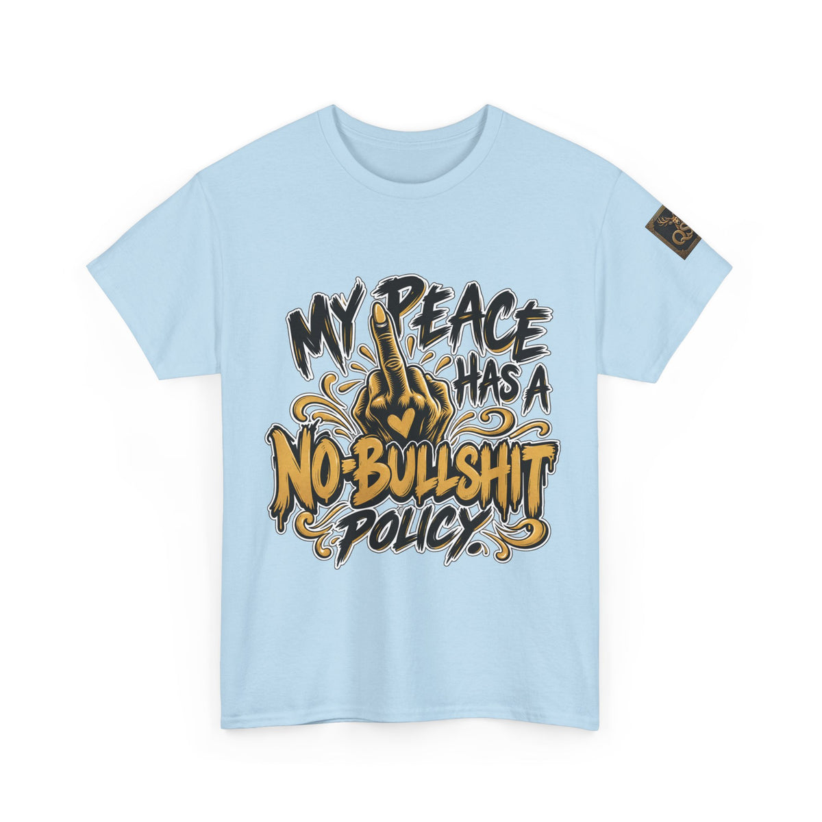 My Peace Has No Bullshit Policy T-Shirt