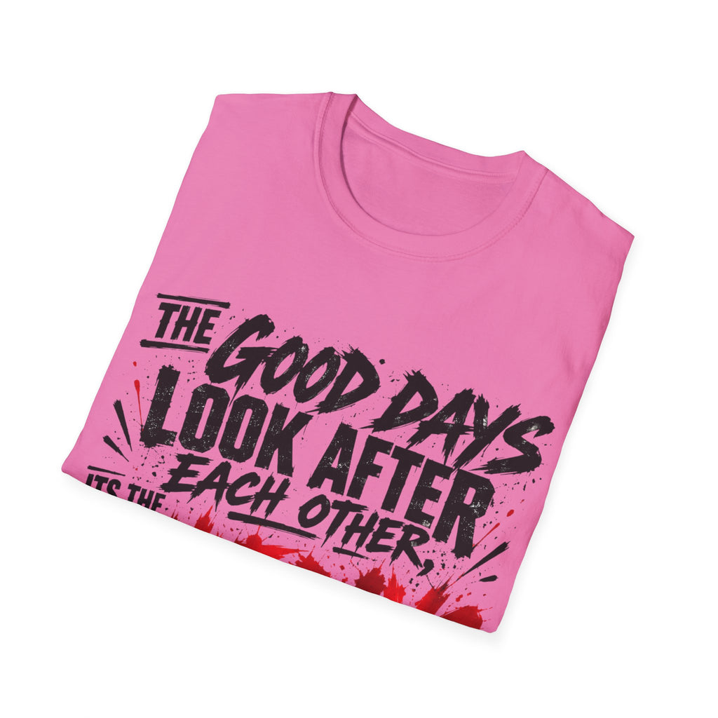 The Good Days Look After Each Other T-Shirt