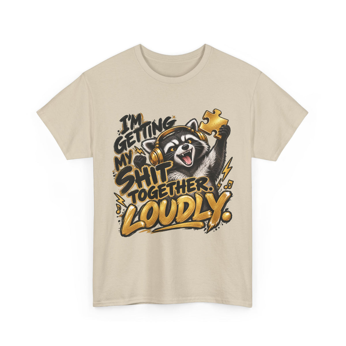 Getting My Shit Together, Loudly T-Shirt