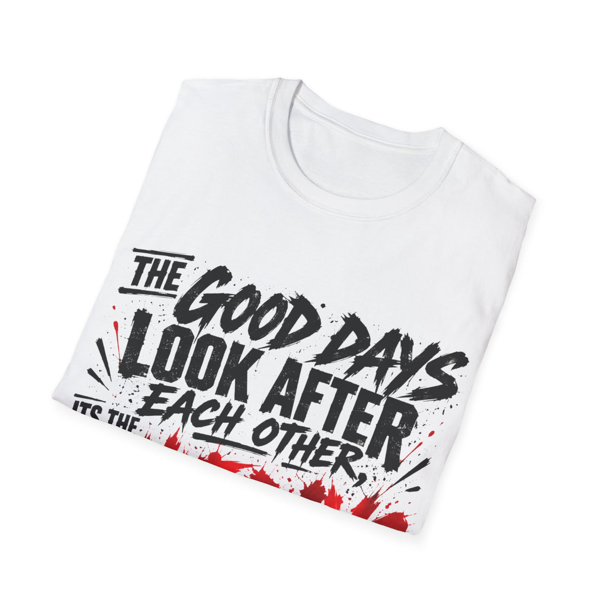 The Good Days Look After Each Other T-Shirt