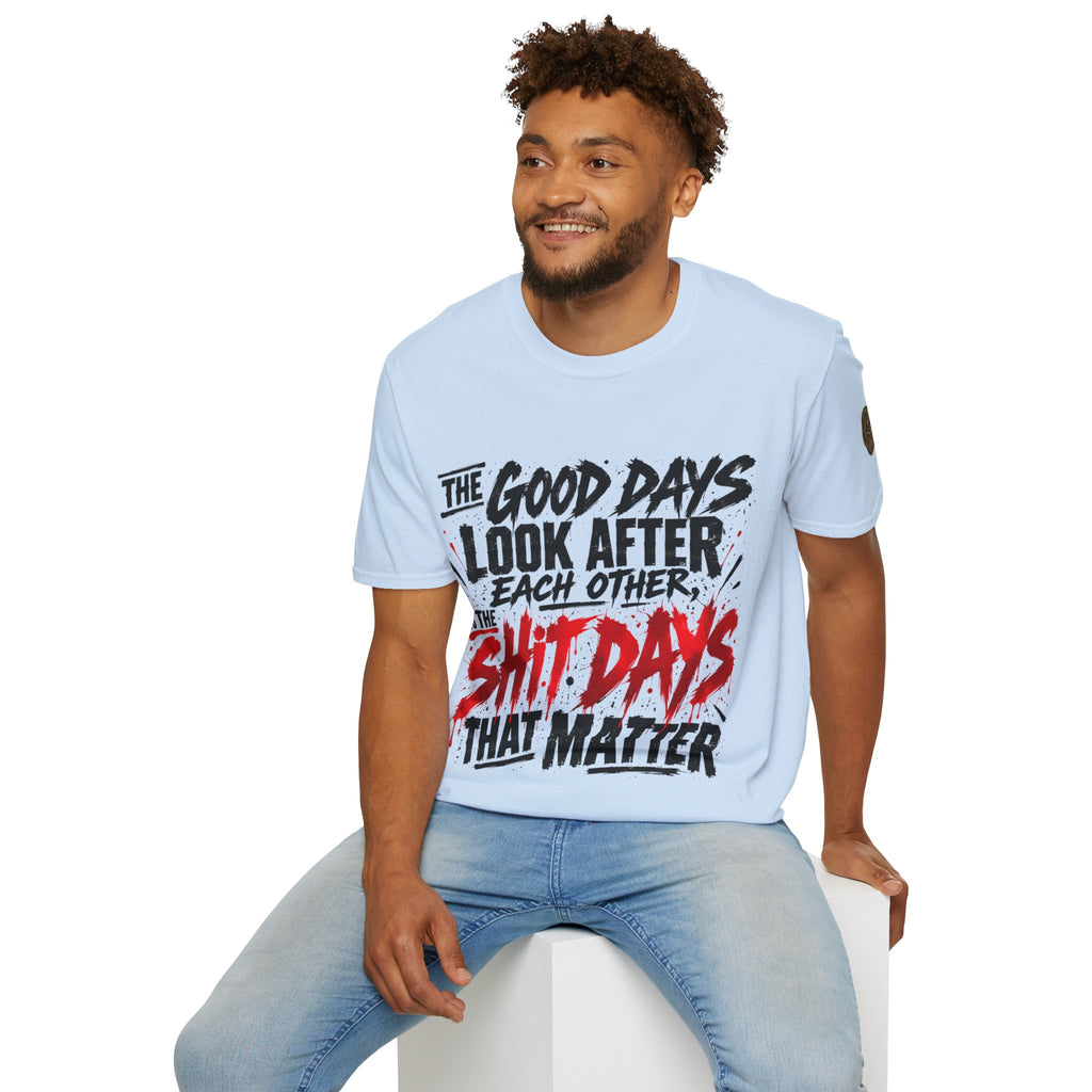 The Good Days Look After Each Other T-Shirt