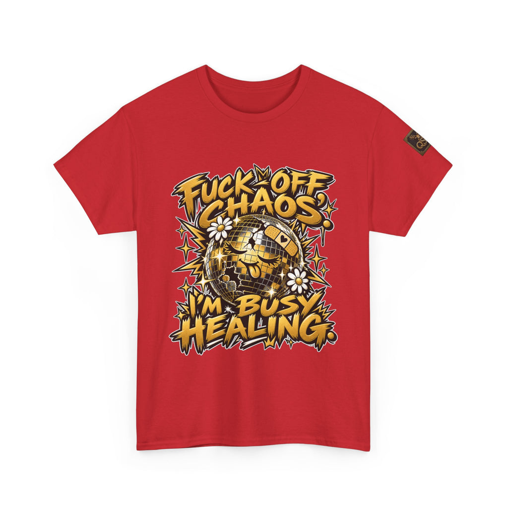 Fuck Off Chaos, I’m Busy Healing T-Shirt
