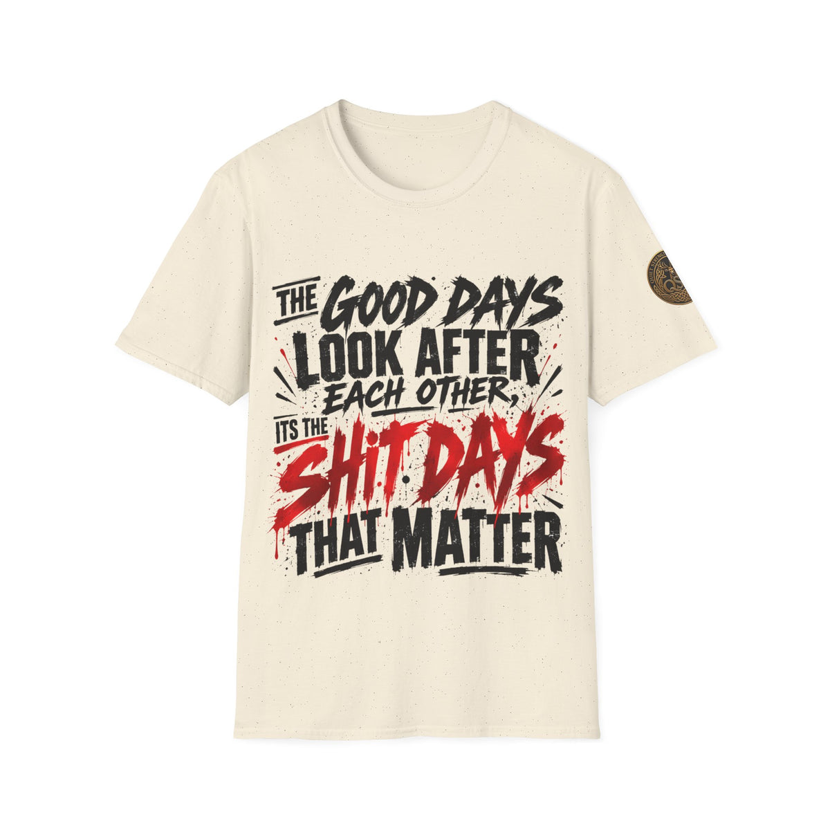 The Good Days Look After Each Other T-Shirt