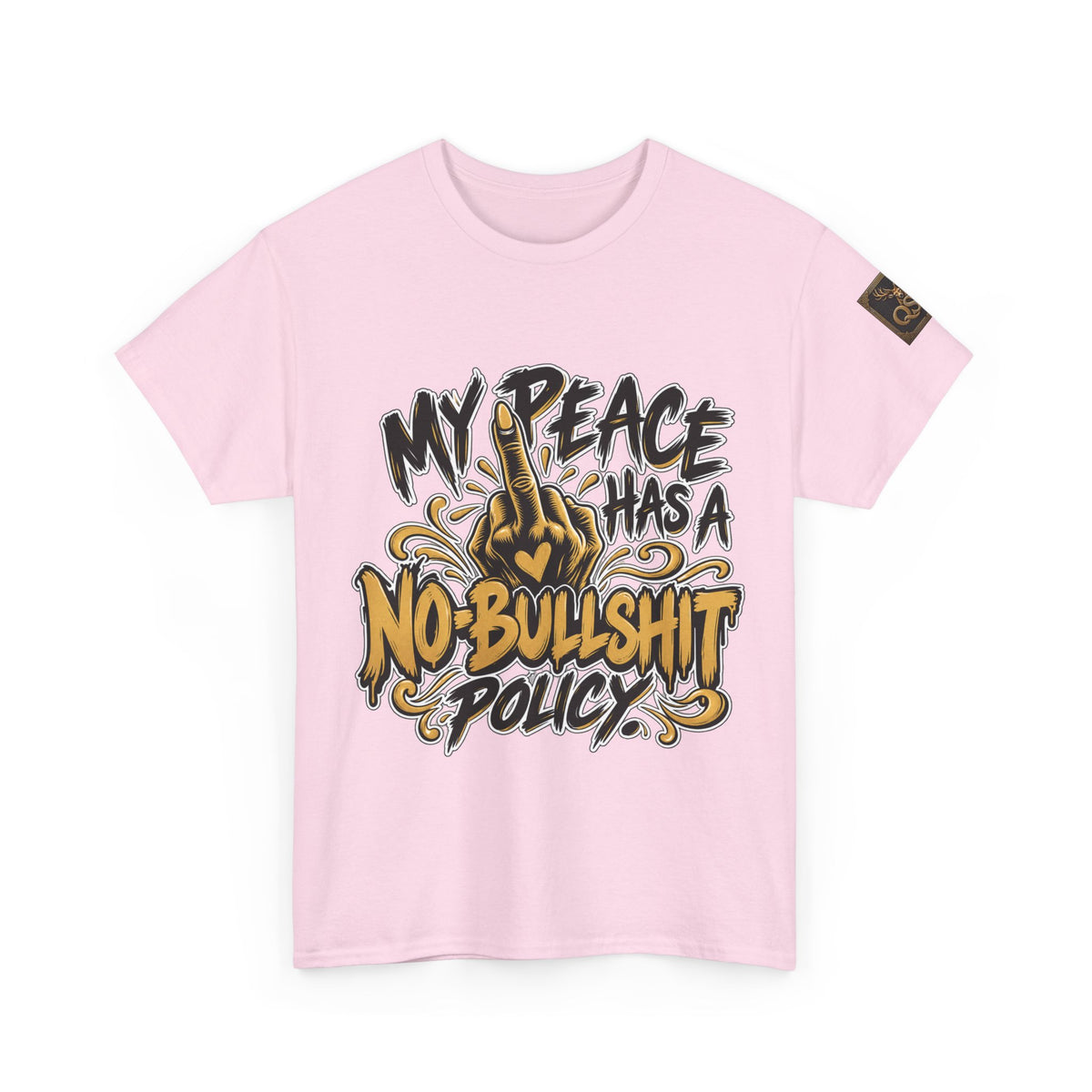 My Peace Has No Bullshit Policy T-Shirt