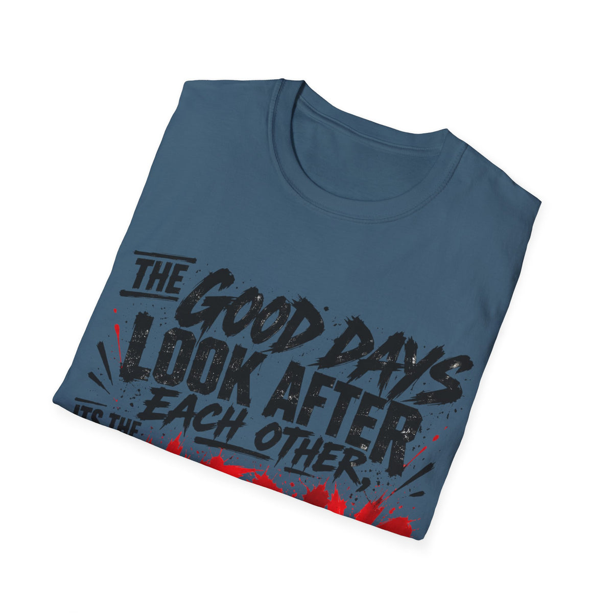 The Good Days Look After Each Other T-Shirt