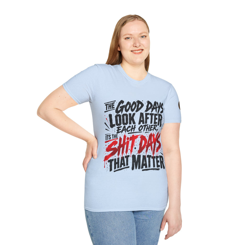 The Good Days Look After Each Other T-Shirt