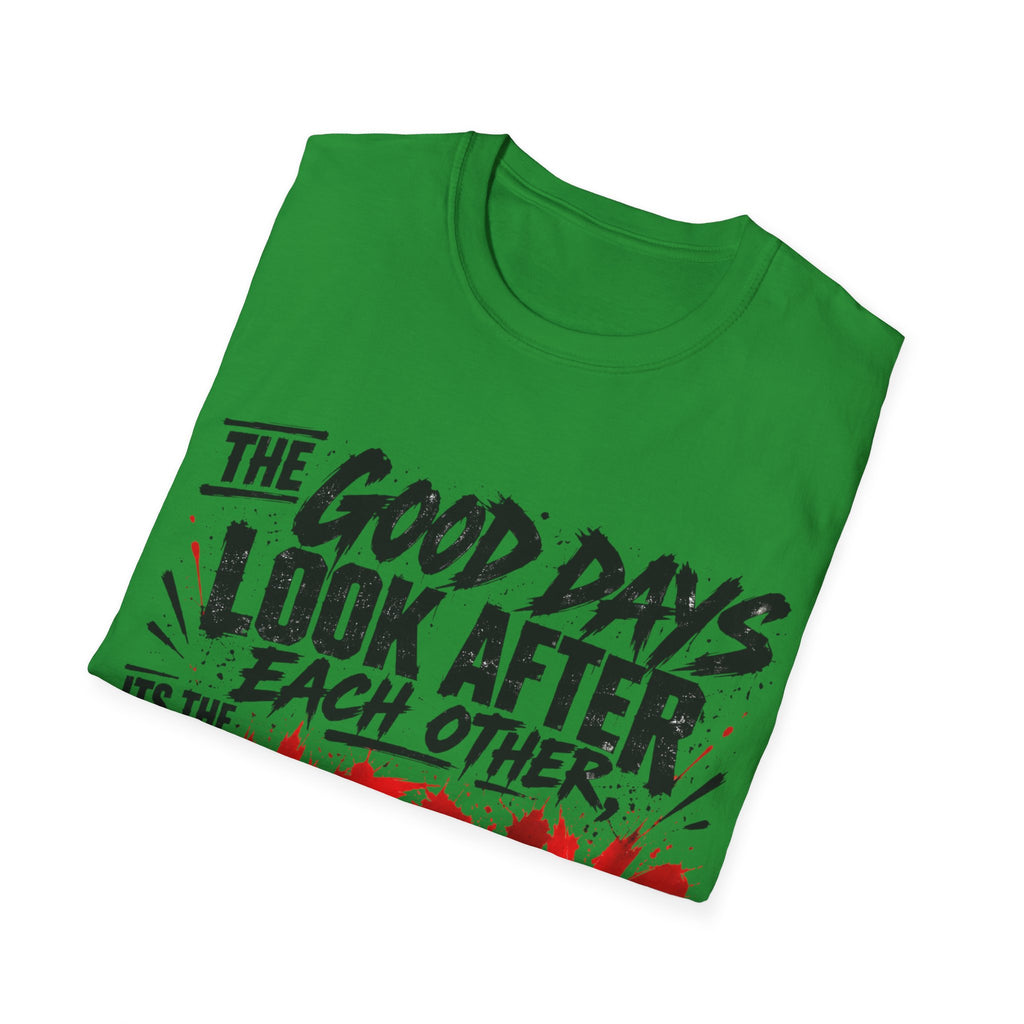The Good Days Look After Each Other T-Shirt