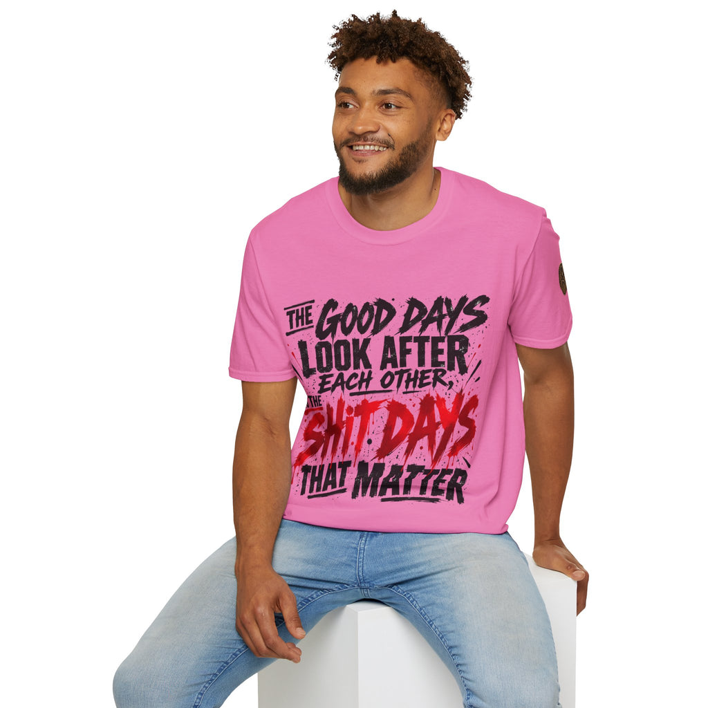 The Good Days Look After Each Other T-Shirt