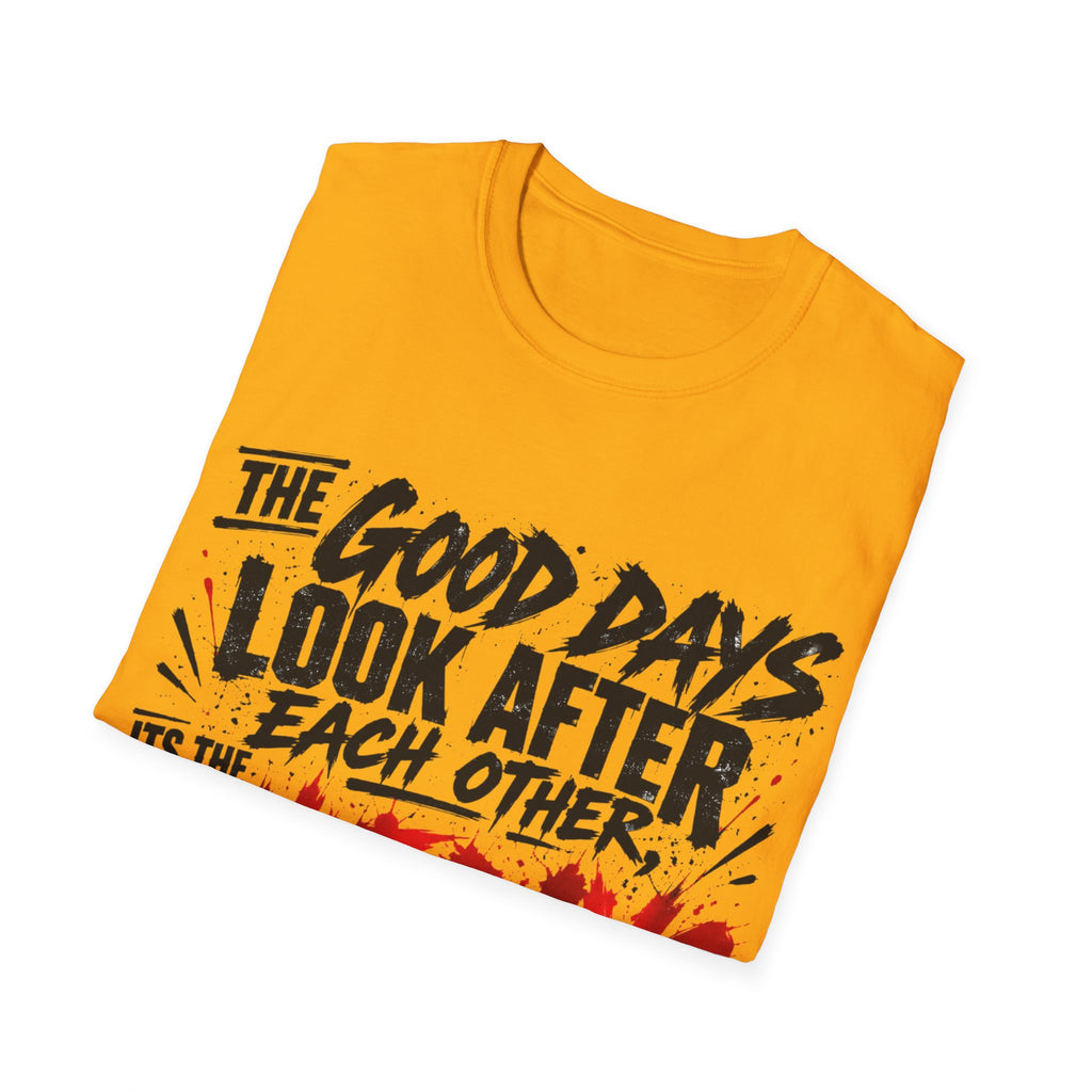 The Good Days Look After Each Other T-Shirt
