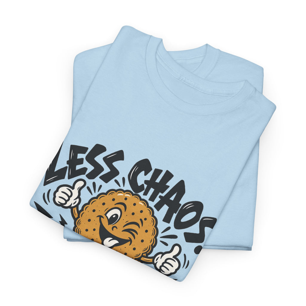 Less Chaos, More Biscuits T-Shirt