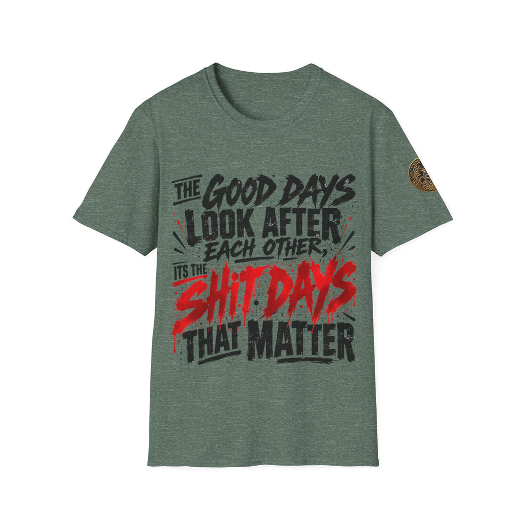 The Good Days Look After Each Other T-Shirt