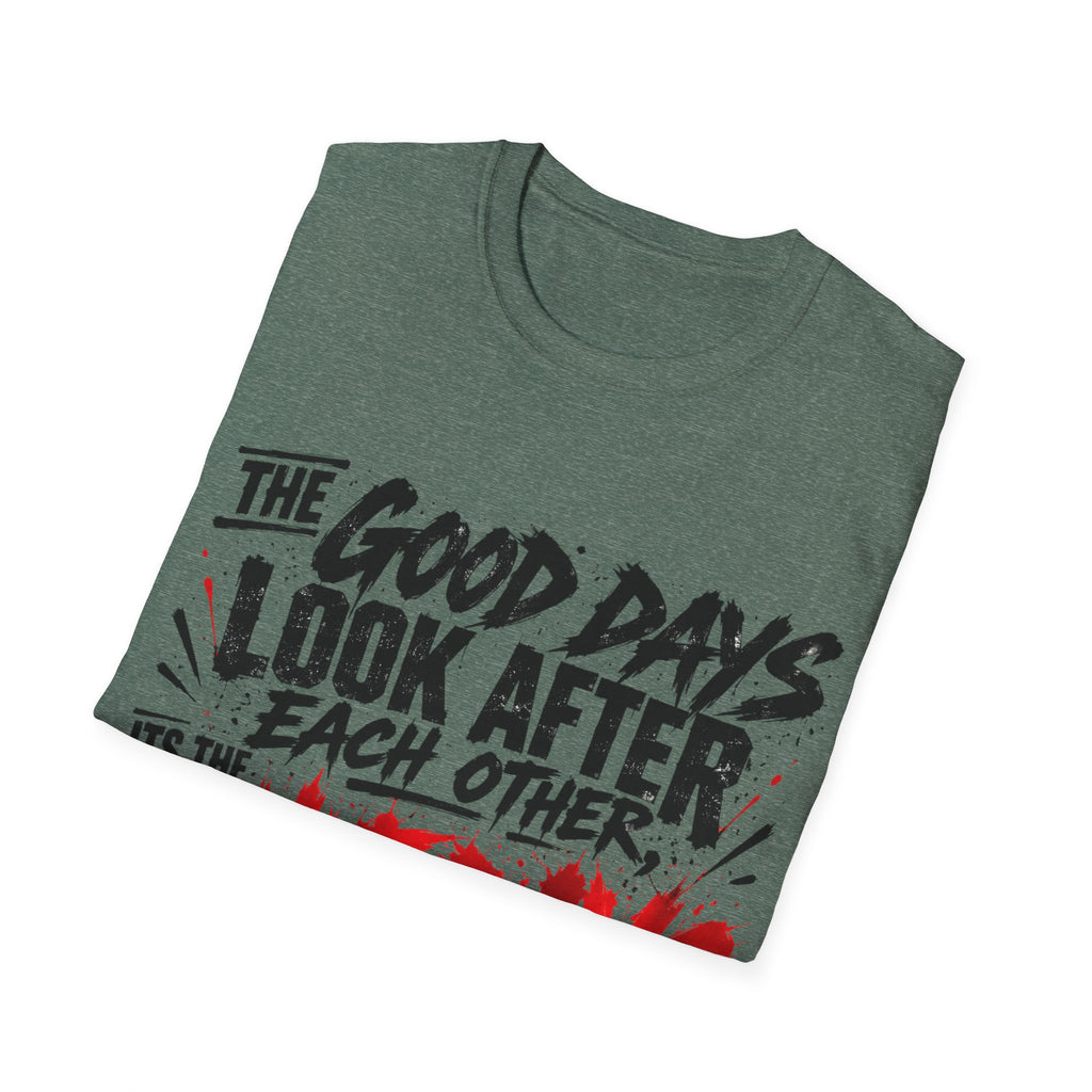 The Good Days Look After Each Other T-Shirt