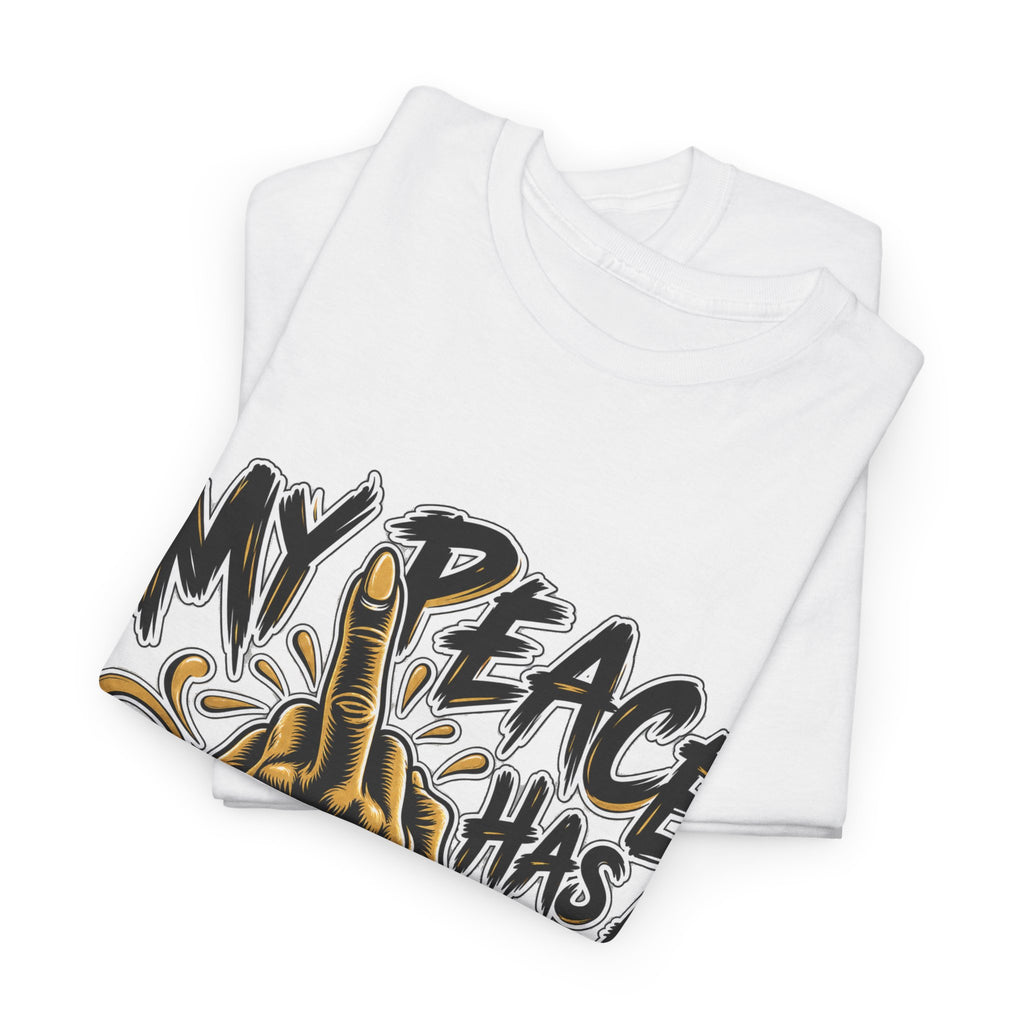 My Peace Has No Bullshit Policy T-Shirt