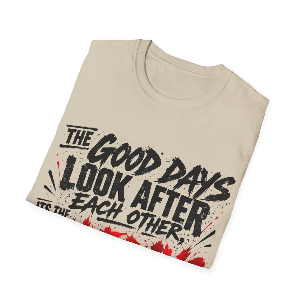 The Good Days Look After Each Other T-Shirt