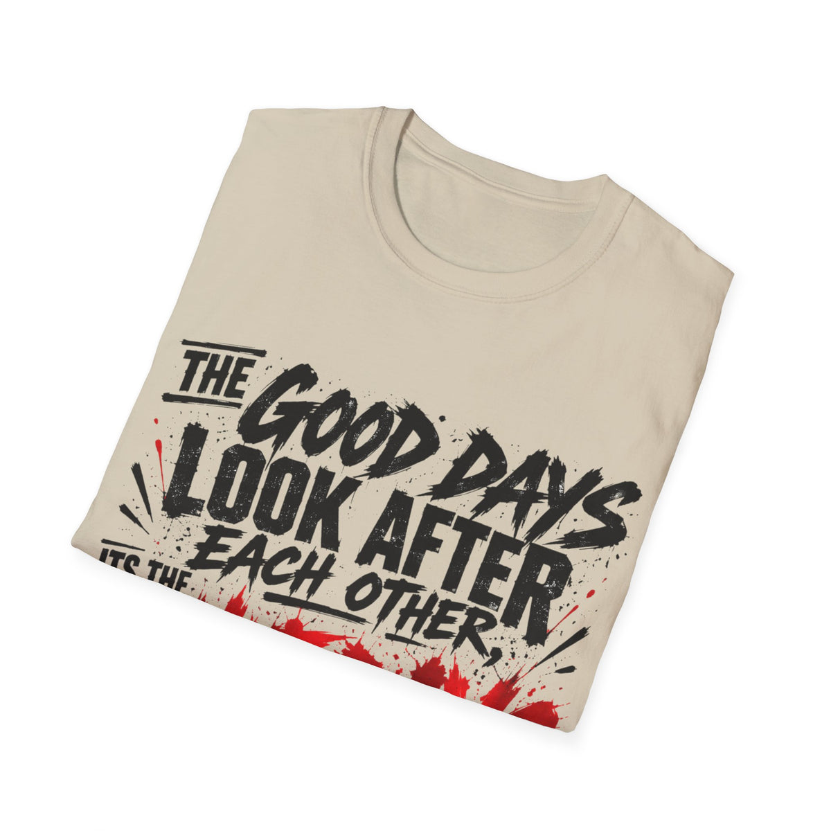 The Good Days Look After Each Other T-Shirt