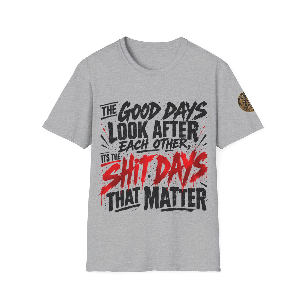 The Good Days Look After Each Other T-Shirt