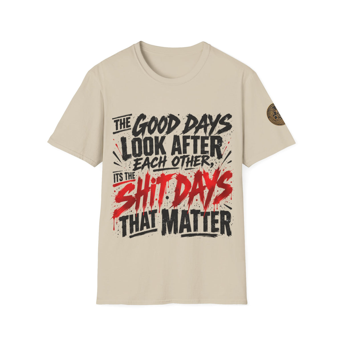 The Good Days Look After Each Other T-Shirt