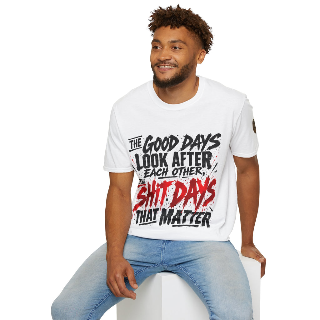 The Good Days Look After Each Other T-Shirt