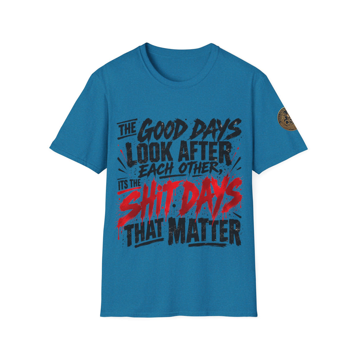 The Good Days Look After Each Other T-Shirt