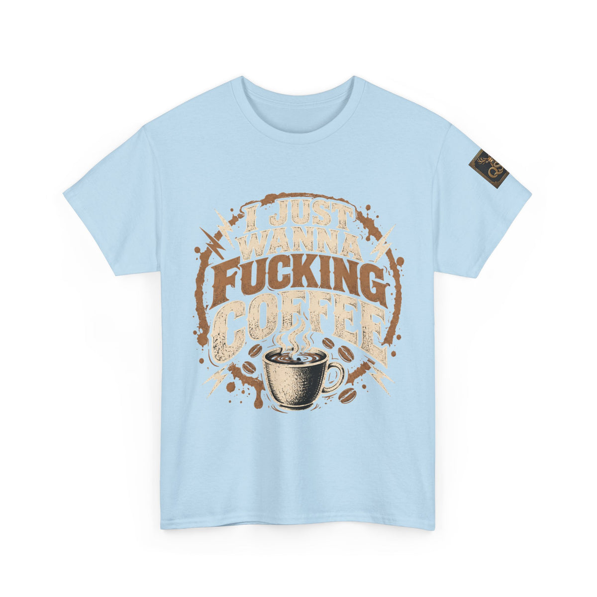 Just Wanna Fucking Coffee Graphic T-Shirt